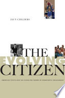 The evolving citizen : American youth and the changing norms of democratic engagement /