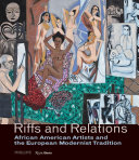 Riffs and relations : African American artists and the European modernist tradition /