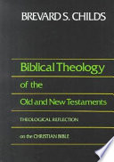 Biblical theology of the Old and New Testaments : theological reflection on the Christian Bible /