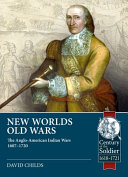 New worlds, old wars : the Anglo-American Indian wars, 1607-1720 /