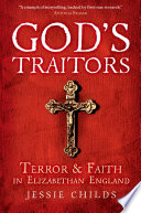 God's traitors : terror and faith in Elizabethan England /