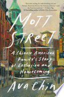 Mott Street : a Chinese American family's story of exclusion and homecoming /