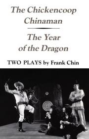 The chickencoop Chinaman ; and, The year of the dragon : two plays /