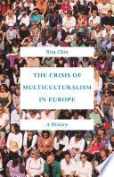 The crisis of multiculturalism in Europe : a history /