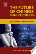 The Future of Chinese Manufacturing : employment and labour challenges /