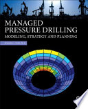 Managed pressure drilling : modeling, strategy and planning /