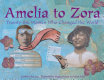 Amelia to Zora : twenty-six women who changed the world /