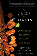 The crisis of crowding : quant copycats, ugly models, and the new crash normal /