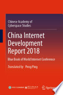 China Internet Development Report 2018 : Blue Book of World Internet Conference /