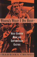 Wrong's what I do best : hard country music and contemporary culture /