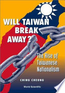 Will Taiwan break away : the rise of Taiwanese nationalism /