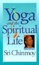 Yoga and the spiritual life ; the journey of India's soul /