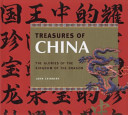 Treasures of China : the glories of the kingdom of the dragon /