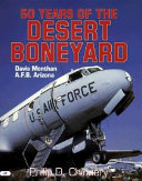 50 years of the desert boneyard : Davis Monthan A.F.B., Arizona /