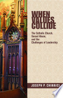 When values collide : the Catholic Church, sexual abuse, and the challenges of leadership /