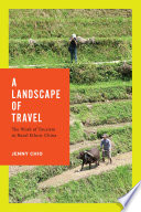 A landscape of travel : the work of tourism in rural ethnic China /