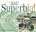 Superbia! : 31 ways to create sustainable neighborhoods /