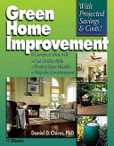 Green home improvement : 65 projects that will cut utility bills, protect your health, help the environment /