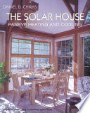 The solar house : passive heating and cooling /