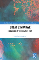 Great Zimbabwe : reclaiming a 'confiscated' past /