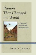 Rumors that changed the world : a history of violence and discrimination /
