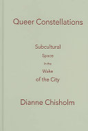 Queer constellations : subcultural space in the wake of the city /