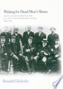 Waiting for dead men's shoes : origins and development of the U.S. Navy's officer personnel system, 1793-1941 /