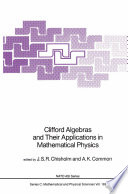 Clifford Algebras and Their Applications in Mathematical Physics /