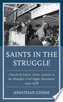 Saints in the struggle : Church of God in Christ activists in the Memphis civil rights movement, 1954-1968 /