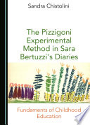 The Pizzigoni Experimental Method in Sara Bertuzzi's Diaries : Fundaments of Childhood Education /