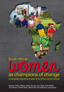 South African women as champions of change : a civil society programme of action for the African women's decade /