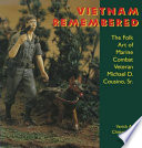 Vietnam remembered : the folk art of marine combat veteran Michael D. Cousino, Sr. /