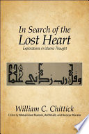 In search of the lost heart : explorations in Islamic thought /