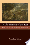 Ovid's women of the year : narratives of Roman identity in the Fasti /