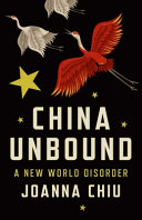 China unbound : a new world disorder /