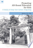 Promoting all-round education for girls : a history of Heep Yunn School, Hong Kong /