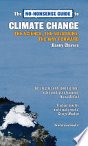 The no-nonsense guide to climate change : the science, the solutions, the way forward /