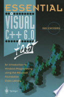 Essential Visual C++ 6.0 fast : an introduction to Windows programming using the Microsoft Foundation Class Library /