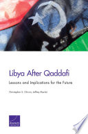 Libya after Qaddafi : lessons and implications for the future /