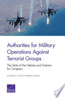 Authorities for military operations against terrorist groups : the state of the debate and options for Congress /