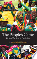 The people's game : football fandom in Zimbabwe /