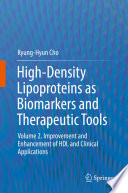 High-Density Lipoproteins as Biomarkers and Therapeutic Tools : Volume 2. Improvement and Enhancement of HDL and Clinical Applications /