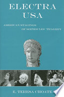Electra USA : American stagings of Sophocles' tragedy /