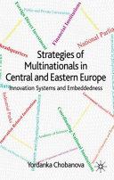 Strategies of multinationals in Central and Eastern Europe : innovation systems and embeddedness /