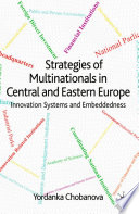 Strategies of Multinationals in Central and Eastern Europe : Innovation Systems and Embeddedness /