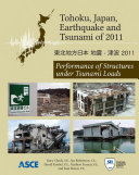 Tohoku, Japan, Earthquake and Tsunami of 2011 : performance of structures under tsunami loads /