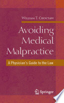 Avoiding medical malpractice : a physician's guide to the law /