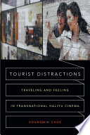 Tourist distractions : traveling and feeling in transnational Hallyu cinema /