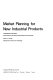 Market planning for new industrial products /