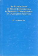 An examination of police intervention in domestic disturbances in a Canadian context /